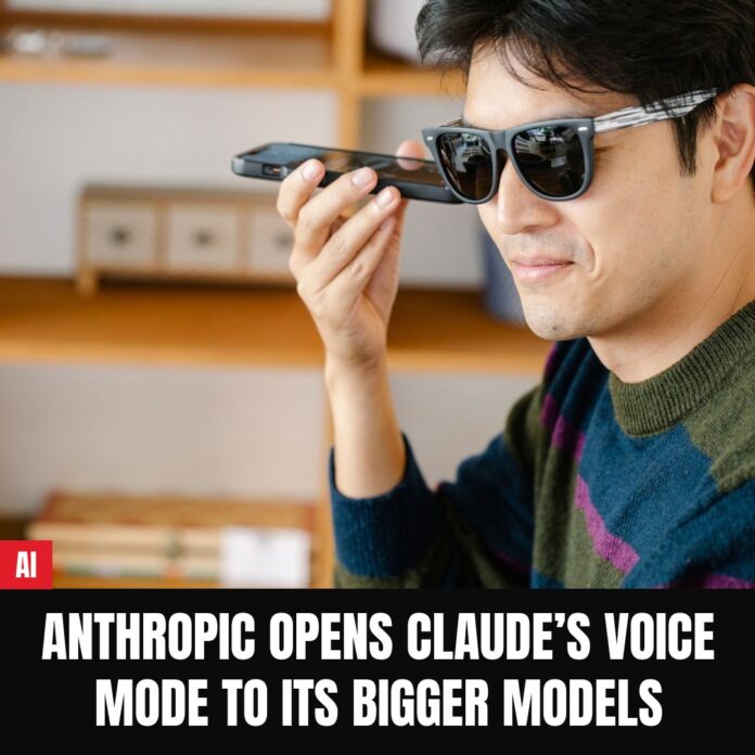 Anthropic Opens Claude’s Voice Mode to Its Bigger Models