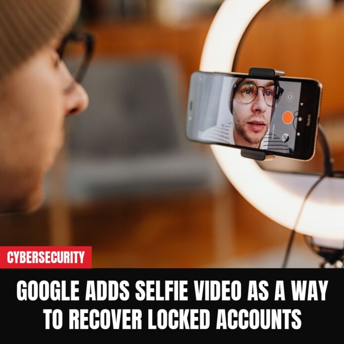 Google Adds Selfie Video as a Way to Recover Locked Accounts