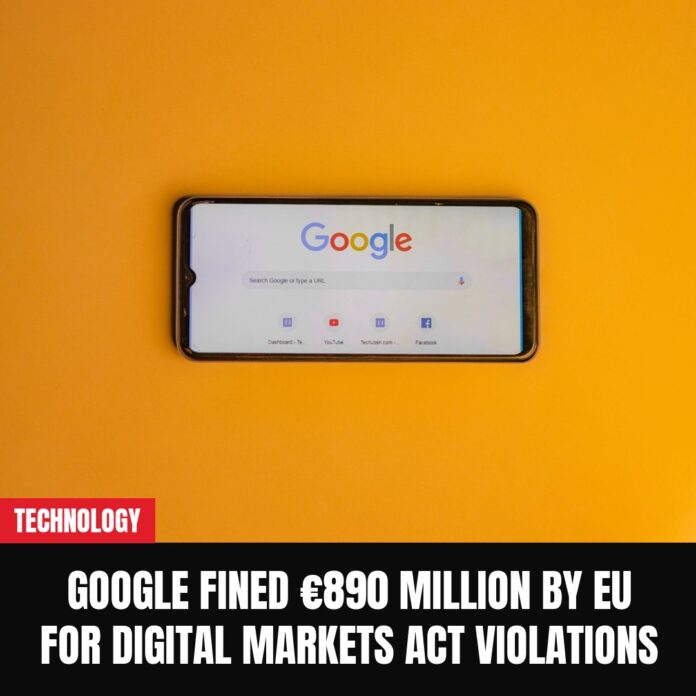 Google Fined €890 Million by EU for Digital Markets Act Violations