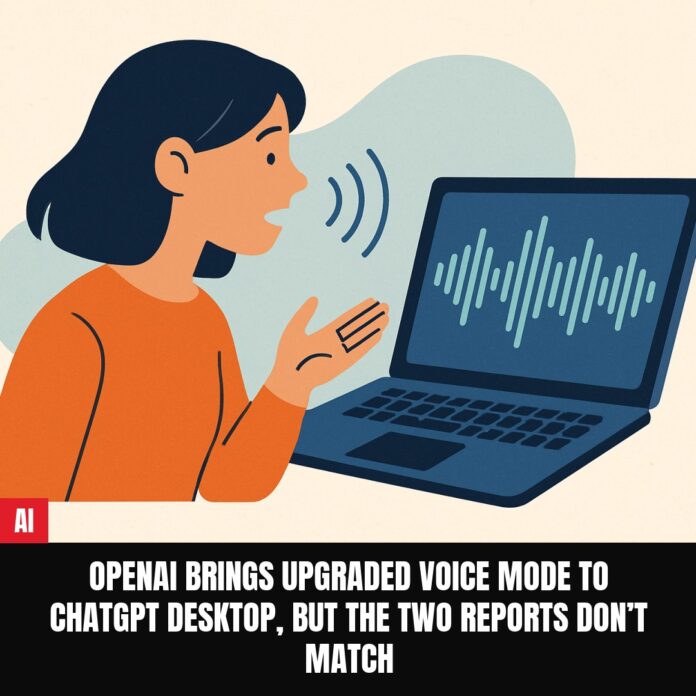 OpenAI Brings Upgraded Voice Mode to ChatGPT Desktop, but the Two Reports Don’t Match