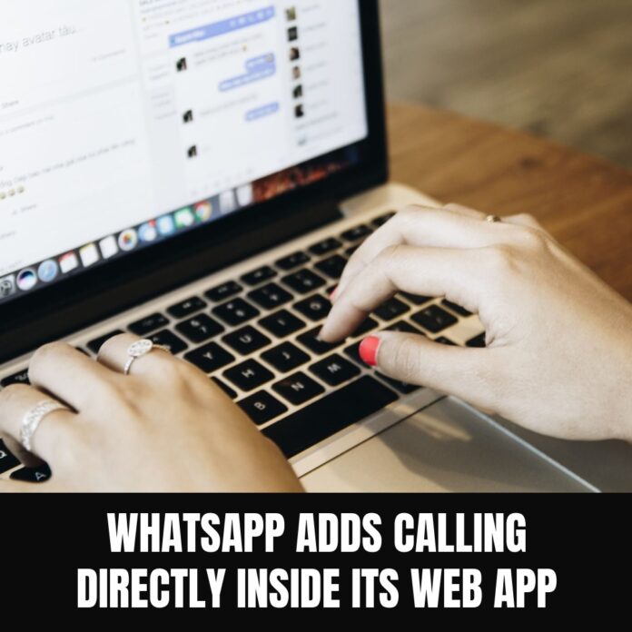WhatsApp Adds Calling Directly Inside Its Web App