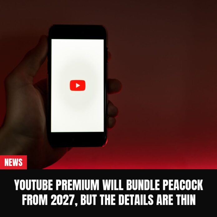 YouTube Premium Will Bundle Peacock From 2027, But the Details Are Thin YouTube Premium Will Bundle Peacock From 2027, But the Details Are Thin