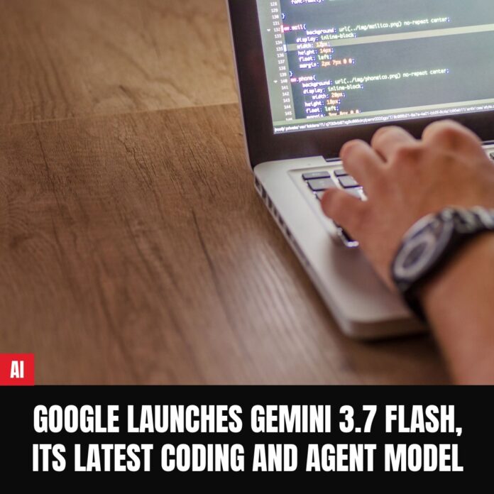 Google launches Gemini 3.7 Flash, its latest coding and agent model Google launches Gemini 3.7 Flash, its latest coding and agent model