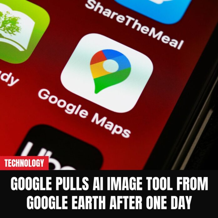 Google Pulls AI Image Tool From Google Earth After One Day